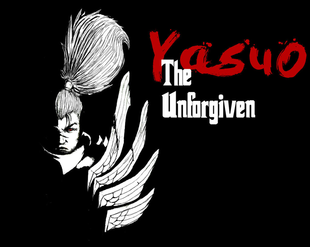 Yasuo - The Unforgiven