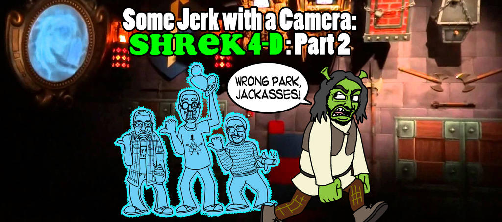 Some Jerk With A Camera - Shrek 4-D - Part 2 by artbylukeski on DeviantArt