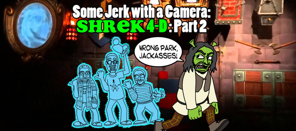 Some Jerk With A Camera - Shrek 4-D - Part 2