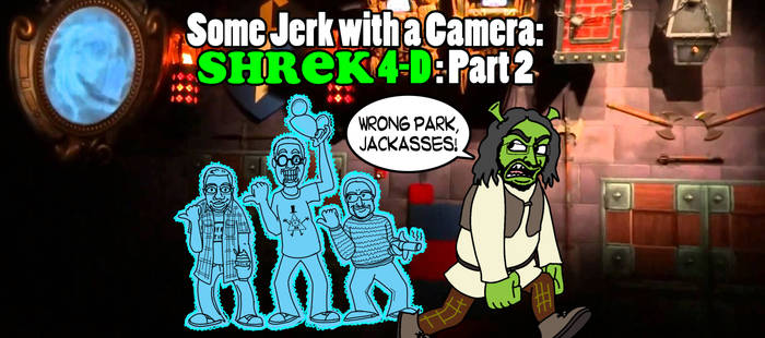 Some Jerk With A Camera - Shrek 4-D - Part 2