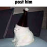 Post him