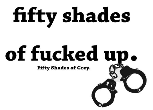 Fifty Shades of fuckt up.