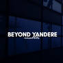 Beyond Yandere