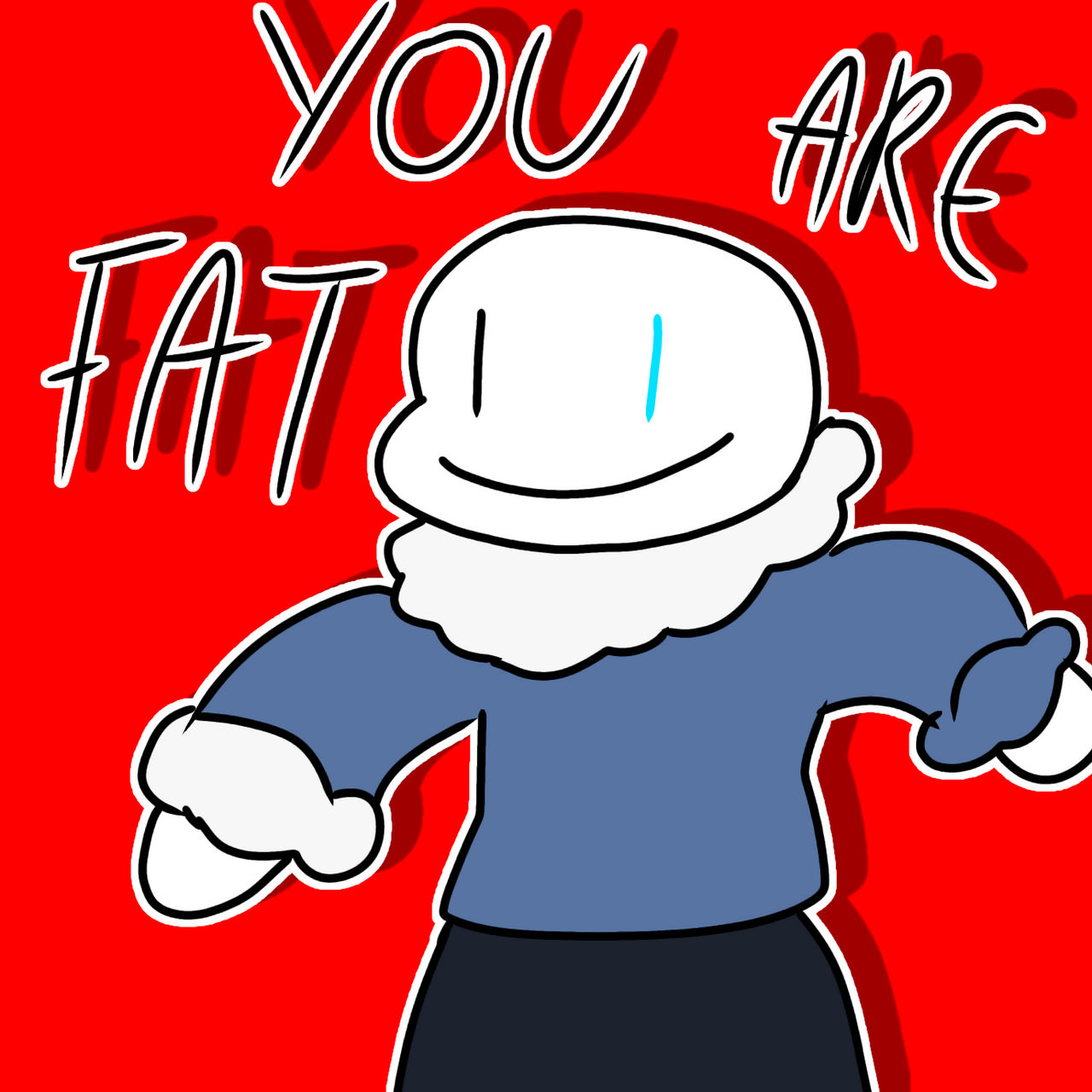You R Fat Poster You are fat =) by Arak607 on DeviantArt