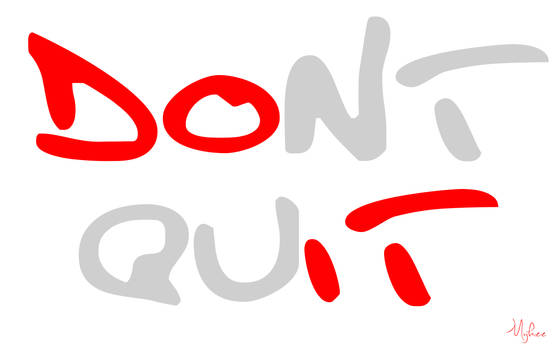 Dont Quit. Do it!