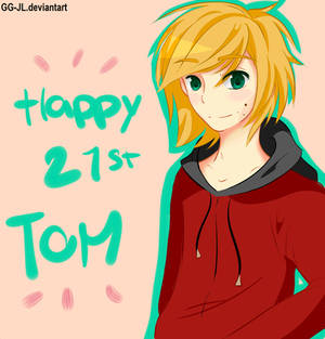 Happy 21st Tom!