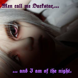 Men call me Darkstar, ...