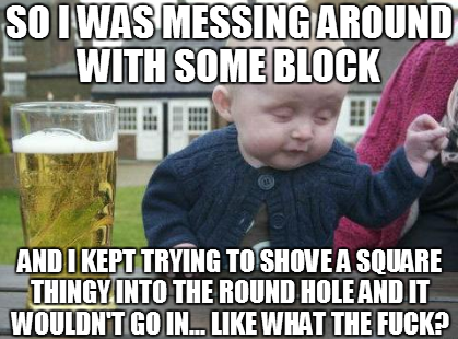 Drunk Baby - Square Thingy, Round Hole