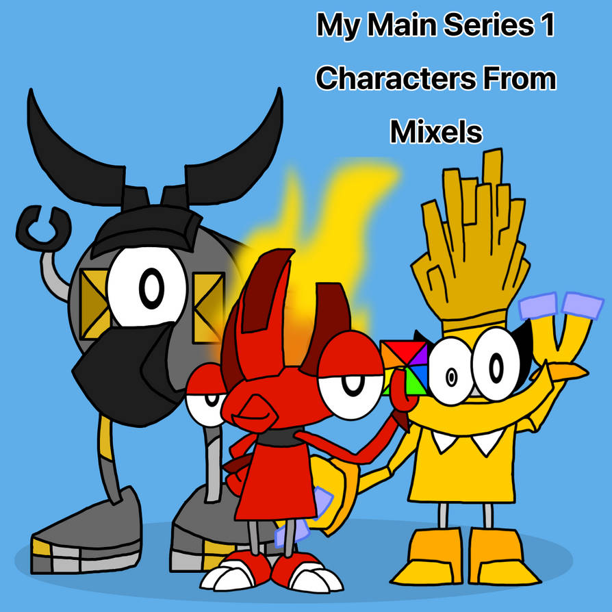 My Main Series 1 Characters From Mixels by fiendfuntime on DeviantArt