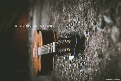 If you were a song...