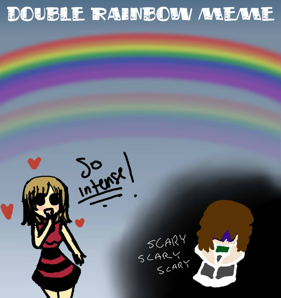 Double Rainbow meme time by AkatsukiTakara13 on DeviantArt