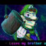 Don't mess with luigi