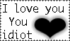 I love you, you idiot stamp by Kezel-stamps