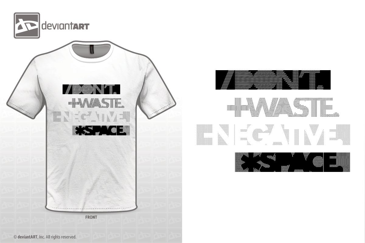 DONT.WASTE.NEGATIVE.SPACE. T-Shirt Design