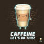 Caffeine, Let's do this! - tee
