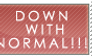 DOWN WITH NORMAL