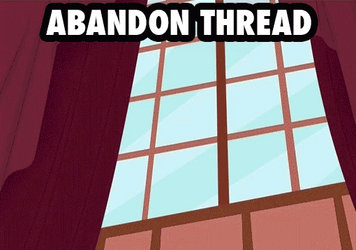 Abandon Thread! Fuck this shit! I'm outta here!