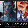 When I mean Avatar...