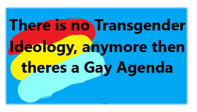 Gay Agenda Tran Ideology FIXED!