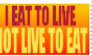 Eat to live