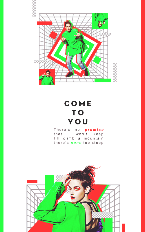 Graphic // Kristen Stewart //  COME TO YOU