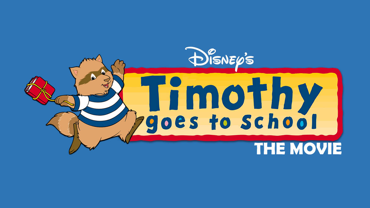 Timothy Goes To School Movie Logo by JustinProffesional on DeviantArt