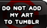 Do Not Add My Art To Tumblr