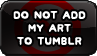 Do Not Add My Art To Tumblr by Faeth-design