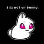 i iz not ur bunny