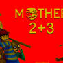 Mother 2+3