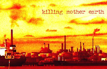 Killing mother earth