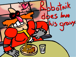 Robotnik does love his gravy.