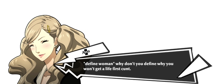 Ann- define woman  why don't you define why you wo