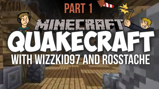 Quakecraft #1 with WizzKid97 and Rosstache