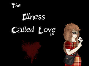 The Illness Called Love 1.0