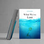 Wattpad Book Cover: What we've lost