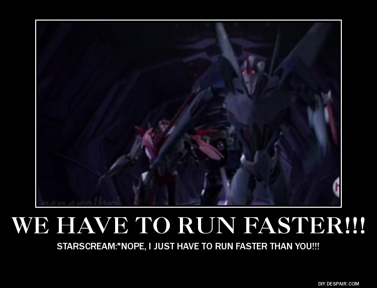 We Have To Run Faster!!!