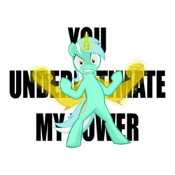 Lyra: You underestimate my power!