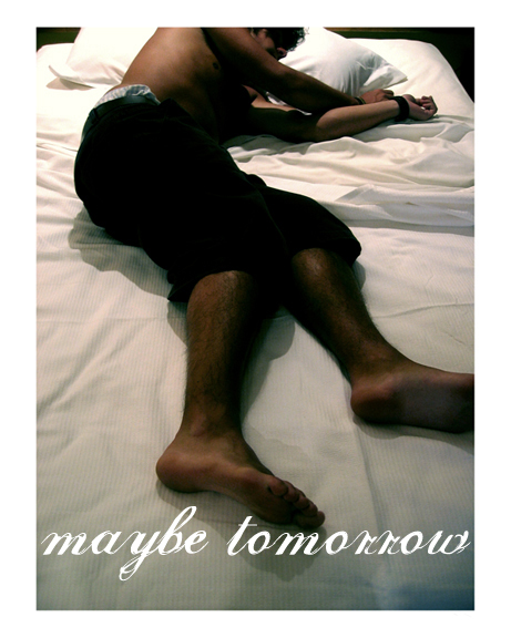 maybe tomorrow