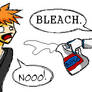 Bleach: Lolz u got bleach'd.