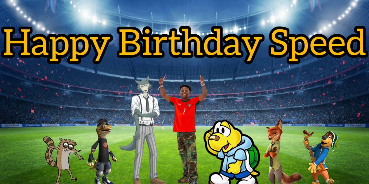 Speed Happy Happy Birthday Speed by Foolvaller8907 on DeviantArt