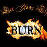 - Let Your Life Burn -