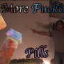 More Fucking Pills