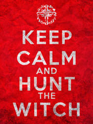 Keep Calm and Hunt the Witch