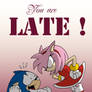 You are LATE !