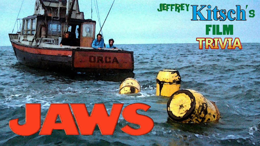 Jeffrey Kitsch's Movie Trivia - JAWS