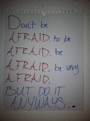 Don't be afraid.