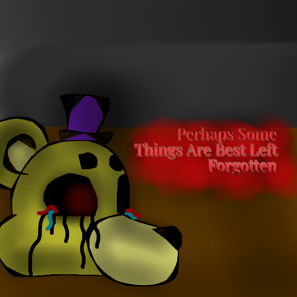 Some Things Are Best Left Forgotten Some Things Are Best Left Forgotten