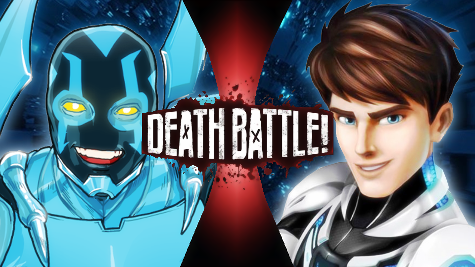 Fan Made DEATH BATTLE Blue Beetle vs Max Steel by RXArts on DeviantArt