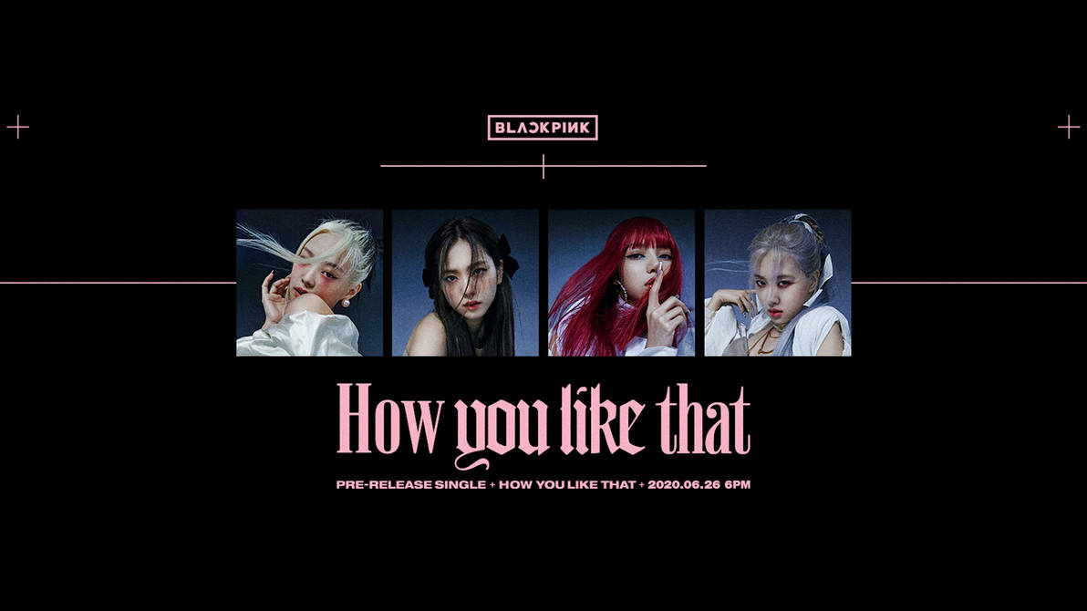 Хай лай. Блэк Пинк how like. BLACKPINK how you like that обои. Блэк Пинк how like that. Black Pink how you like that обложка.